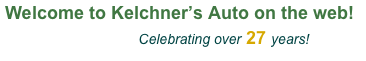 Welcome to Kelchner’s Auto on the web!
Celebrating over 27 years!